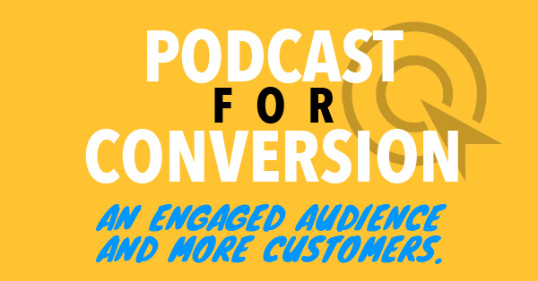 podcast for conversion